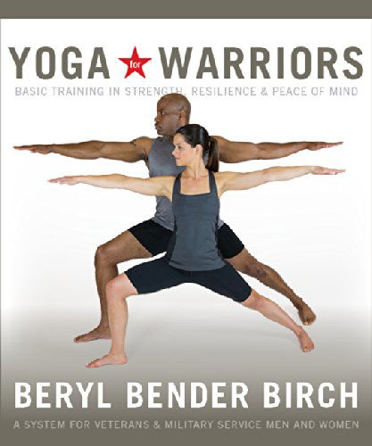 Cover for Beryl Bender Birch · Yoga for Warriors: Basic Training in Strength, Resilience, and Peace of Mind (Paperback Book) (2014)