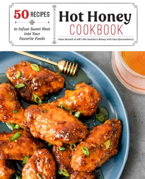 Cover for Ames Russell · Hot Honey Cookbook: 60 Recipes to Infuse Sweet Heat into Your Favorite Foods (Hardcover Book) (2022)