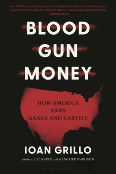 Cover for Ioan Grillo · Blood Gun Money How America Arms Gangs and Cartels (Paperback Book) (2023)