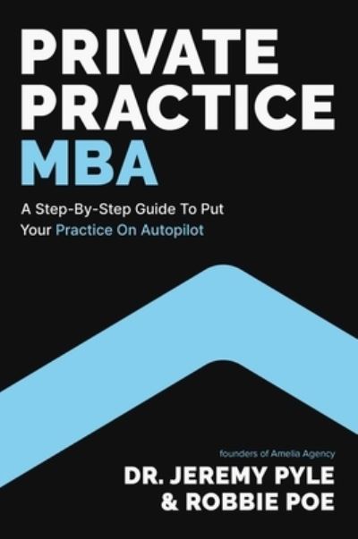 Cover for Jeremy Pyle · Private Practice MBA: A Step-by-Step Guide to Put Your Practice on Autopilot (Hardcover Book) (2023)