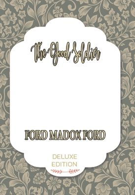 The Good Soldier - Ford Madox Ford - Books - iBoo Press - 9781641814485 - February 14, 2020