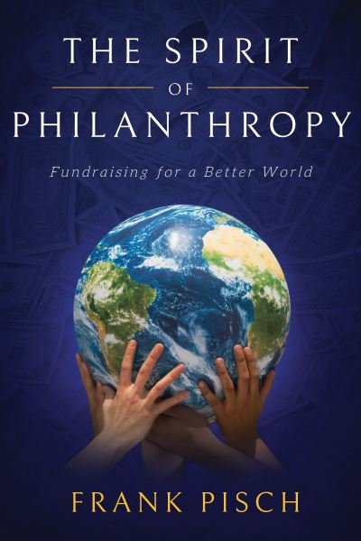 Spirit of Philanthropy - Frank Pisch - Books - Advantage Media Group - 9781642255485 - April 4, 2023