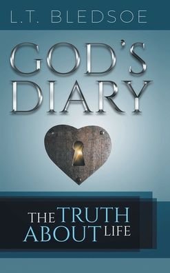 Cover for L T Bledsoe · God's Diary: The Truth About Life (Innbunden bok) (2022)