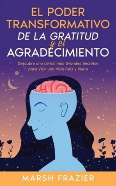 Cover for Marsh Frazier · Poder Transformativo de la Gratitud y el Agradecimiento (Book) (2022)