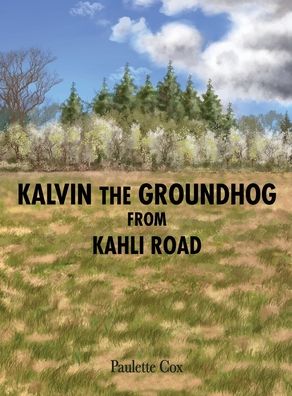 Cover for Paulette Cox · Kalvin the Groundhog from Kahli Road (Hardcover bog) (2021)