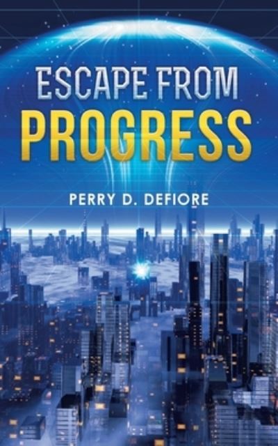 Cover for Perry D Defiore · Escape From Progress (Paperback Book) (2021)