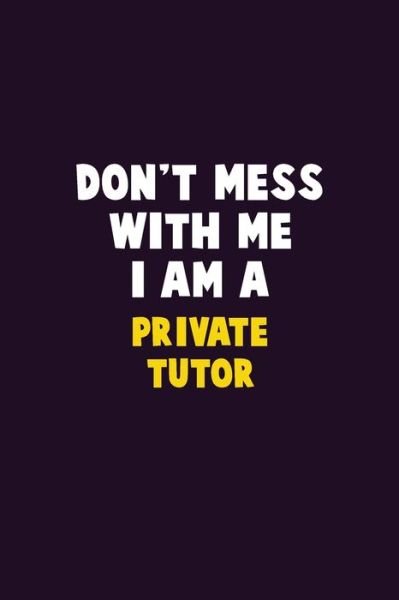 Don't Mess With Me, I Am A Private Tutor - Emma Loren - Bøger - Independently published - 9781656610485 - 6. januar 2020