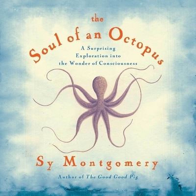 Cover for Sy Montgomery · The Soul of an Octopus A Surprising Exploration into the Wonder of Consciousness (CD) (2015)