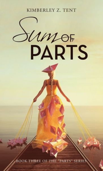Cover for Kimberley Z. Tent · Sum of Parts (Book) (2022)