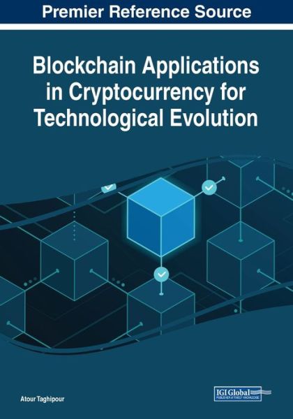 Cover for Atour Taghipour · Blockchain Applications in Cryptocurrency for Technological Evolution (Bog) (2022)