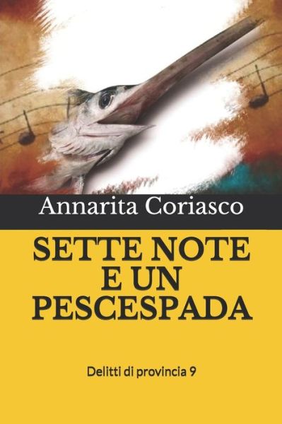 Cover for Annarita Coriasco · Sette Note E Un Pescespada: Delitti di provincia 9 - Delitti Di Provincia (Pocketbok) (2019)