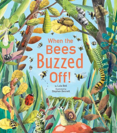 When the Bees Buzzed Off! - Lula Bell - Books - Tiger Tales - 9781680101485 - April 2, 2019