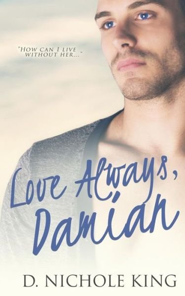 Cover for D Nichole King · Love Always, Damian (Paperback Book) (2015)