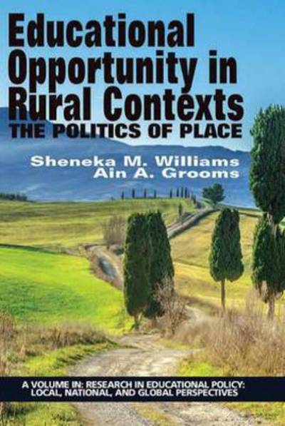 Cover for Educational Opportunity in Rural Contexts: The Politics of Place - Research in Educational Policy: Local, National, and Global Perspectives (Paperback Book) (2015)