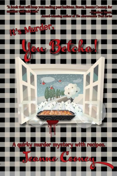 Cover for Jeanne Cooney · It's Murder You Betcha: A Quirky Murder Mystery with Recipes - It's Murder (Paperback Book) (2024)