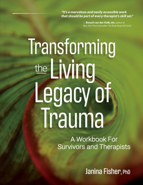 Cover for Janina Fisher · Transforming the Living Legacy of Trauma (Taschenbuch) (2021)