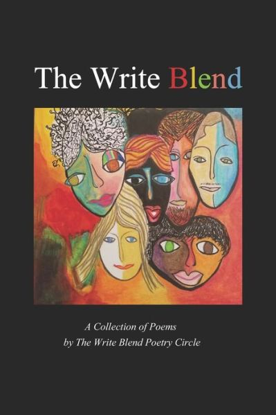 The Write Blend : A Collection of Poetry - Write Blend Poetry Circle - Books - Independently published - 9781698836485 - March 23, 2020