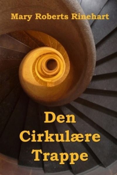 Cover for Mary Roberts Rinehart · Den Cirkulaere Trappe; The Circular Staircase, Danish edition (Paperback Book) (2021)