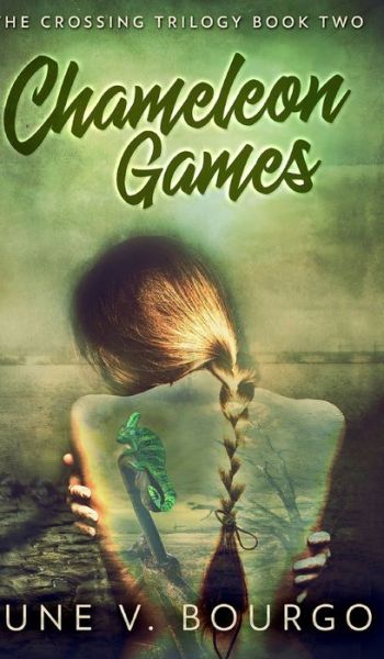 Cover for June V Bourgo · Chameleon Games (The Crossing Trilogy Book 2) (Hardcover Book) (2021)