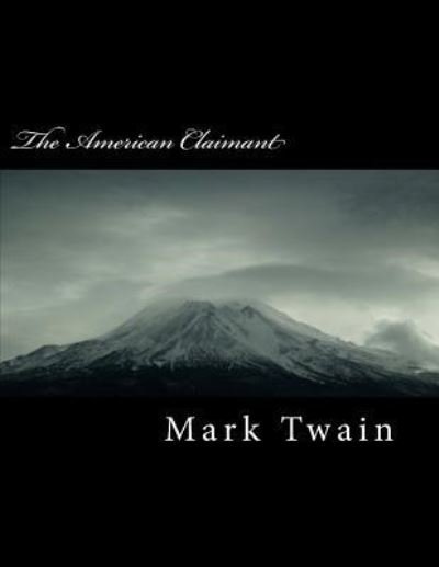 The American Claimant - Mark Twain - Książki - Createspace Independent Publishing Platf - 9781717131485 - 17 kwietnia 2018