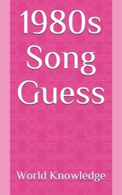 Cover for World Knowledge · 1980s Song Guess (Paperback Book) (2018)