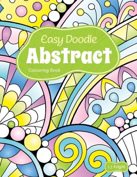 Cover for L J Knight · Easy Doodle Abstract Colouring Book (Paperback Book) (2018)