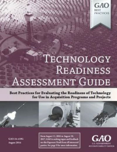 Technology Readiness Assessment Guide - Government Accountability Office - Books - Createspace Independent Publishing Platf - 9781721851485 - August 31, 2016