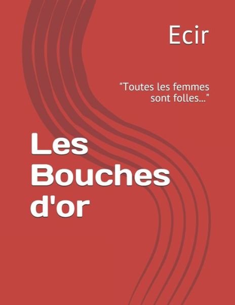 Cover for Ecir · Les Bouches d'or (Pocketbok) (2020)
