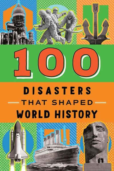 Cover for Joanne Mattern · 100 Disasters That Shaped World History (Inbunden Bok) (2022)