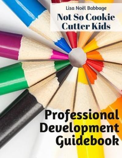 Cover for Lisa Noel Babbage · No So Cookie Cutter Kids Professional Development Guidebook (Paperback Bog) (2018)
