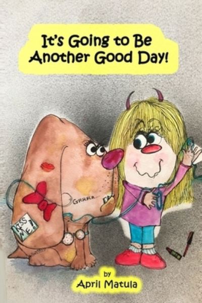 Cover for April Matula · It's Going to Be Another Good Day (Paperback Book) (2020)