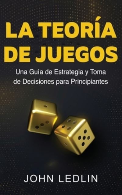 Cover for John Ledlin · La Teoría de Juegos (Book) (2023)