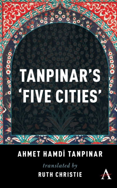 Cover for Ahmed Hamdi Tanpinar · Tanpinar's 'Five Cities' - Anthem Cosmopolis Writings (Paperback Book) (2018)