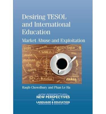 Cover for Raqib Chowdhury · Desiring Tesol and International Education: Market Abuse and Exploitation - New Perspectives on Language and Education (Hardcover bog) (2014)