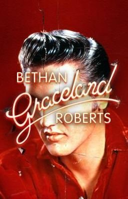 Cover for Bethan Roberts · Graceland (Hardcover Book) (2019)