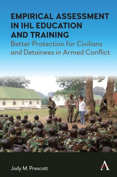 Cover for Jody M. Prescott · Empirical Assessment in IHL Education and Training: Better Protection for Civilians and Detainees in Armed Conflict (Hardcover Book) (2021)