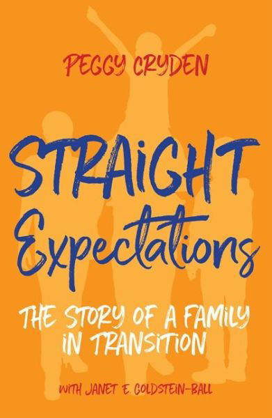 Cover for LMFT, Peggy Cryden, · Straight Expectations: The Story of a Family in Transition (Pocketbok) (2017)