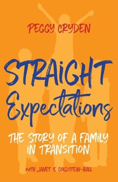 Cover for LMFT, Peggy Cryden, · Straight Expectations: The Story of a Family in Transition (Paperback Bog) (2017)