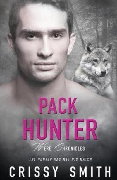 Cover for Crissy Smith · Pack Hunter - Were Chronicles (Taschenbuch) (2018)