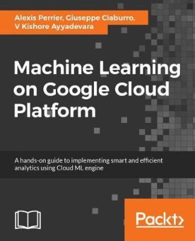 Cover for Giuseppe Ciaburro · Hands-On Machine Learning on Google Cloud Platform: Implementing smart and efficient analytics using Cloud ML Engine (Pocketbok) (2018)