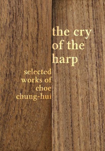 Cover for Chung-Hui Choe · The Cry of the Harp (Hardcover Book) (2018)