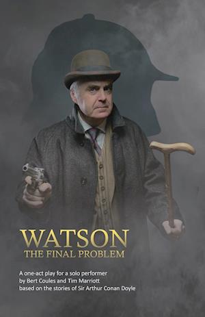 Cover for Bert Coules · Watson: The Final Problem: A one-act drama for a solo performer, based on the works of Sir Arthur Conan Doyle (Paperback Bog) (2025)