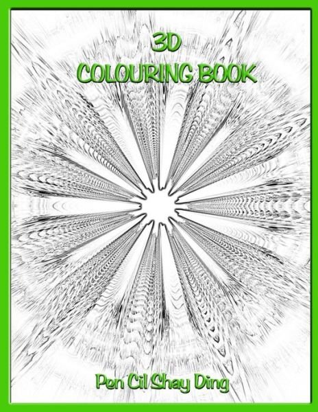 Cover for Pen CIL Shay Ding · 3D colouring Book (Paperback Book) (2018)