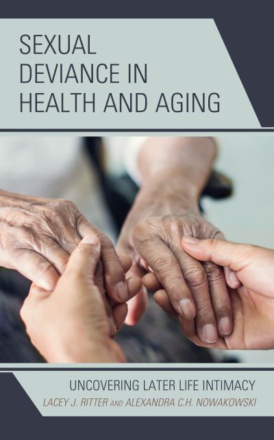 Cover for Lacey J. Ritter · Sexual Deviance in Health and Aging: Uncovering Later Life Intimacy - Breaking Boundaries: New Horizons in Gender &amp; Sexualities (Gebundenes Buch) (2021)