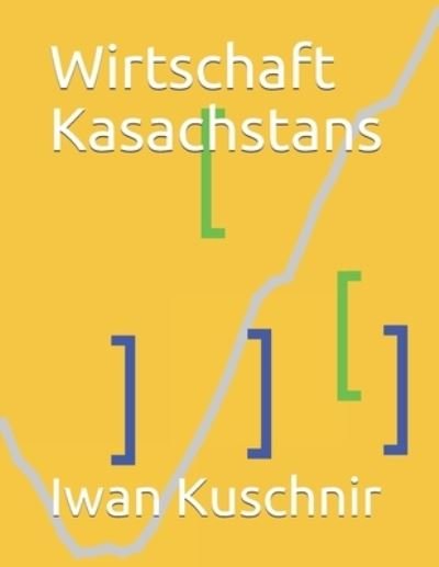 Cover for Iwan Kuschnir · Wirtschaft Kasachstans (Taschenbuch) (2019)