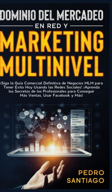 Cover for Pedro Santiago · Dominio del Mercadeo en red y Marketing Multinivel (Inbunden Bok) (2020)