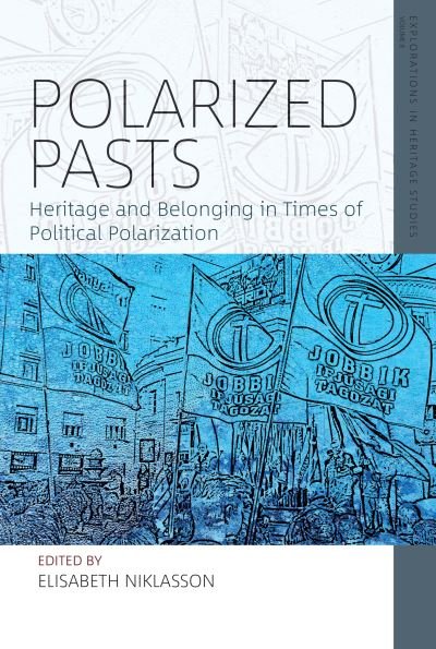 Polarized Pasts: Heritage and Belonging in Times of Political Polarization - Explorations in Heritage Studies -  - Bücher - Berghahn Books - 9781800738485 - 13. Januar 2023