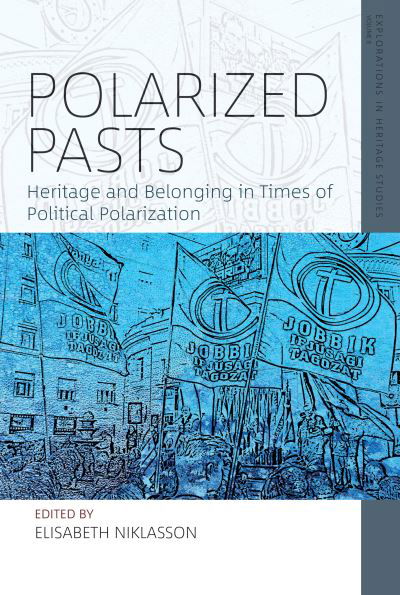 Polarized Pasts: Heritage and Belonging in Times of Political Polarization - Explorations in Heritage Studies -  - Libros - Berghahn Books - 9781800738485 - 13 de enero de 2023