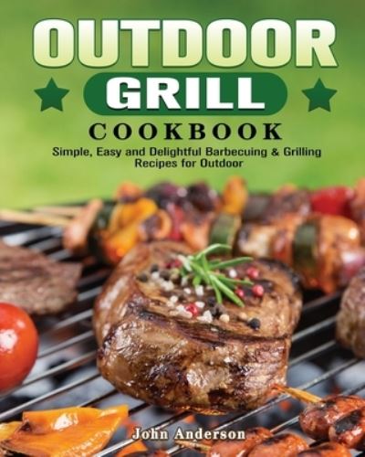 Cover for John Anderson · Outdoor Grill Cookbook (Paperback Bog) (2020)