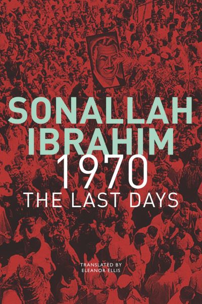 Sonallah Ibrahim · 1970 – The Last Days (Inbunden Bok) (2024)